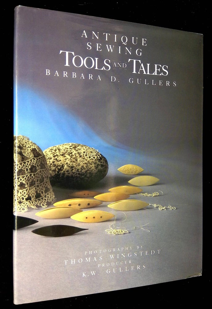 Item #B59679 Antique Sewing Tools and Tales. Barbara D. Gullers, Thomas Wingstedt.