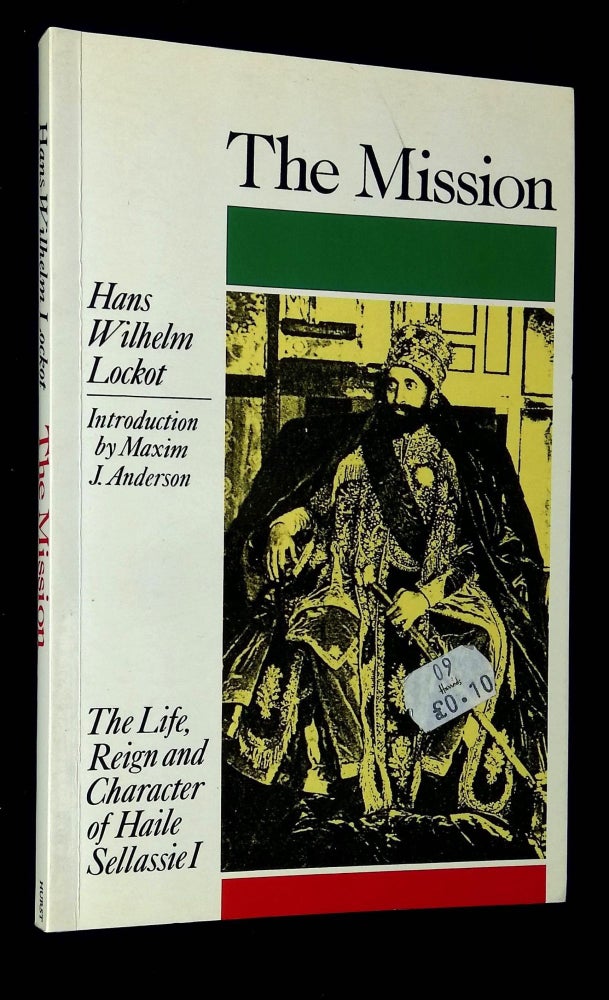 Item #B59680 The Mission: The Life, Reign and Character of Haile Sellassie I. Hans Wilhelm Lockot, Maxim J. Anderson.