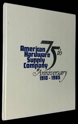 Item #B59703 American Hardware Supply Company 75th Anniversary, 1910-1985. n/a