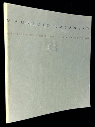 Item #B59707 Mauricio Lasansky: A Retrospective Exhibition of His Prints and Drawings. Mauricio...