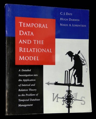 Item #B59728 Temporal Data and the Relational Model: A Detailed Investigation into the...