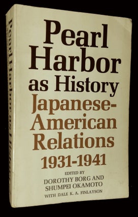 Item #B59746 Pearl Harbor as History: Japanese-American Relations 1931-1941. Dorothy Borg,...