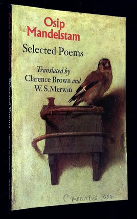 Item #B59778 Osip Mandelstam: Selected Poems. Osip Mandelstam, Clarence Brown, W S. Merwin