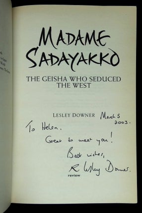 Madame Sadayakko: The Geisha Who Seduced the West [Inscribed by Downer to Helen Hopper!]