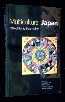Item #B59783 Multicultural Japan: Palaeolithic to Postmodern. Donald Denoon, Mark Hudson, Gavan...