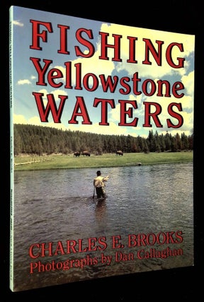 Item #B59823 Fishing Yellowstone Waters [Signed by Callaghan!]. Charles E. Brooks, Dan Callaghan
