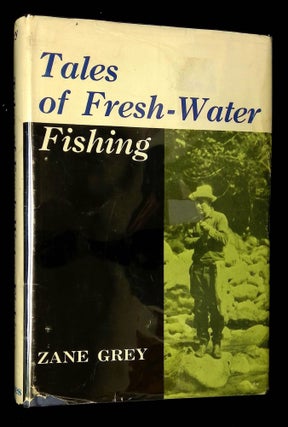 Item #B59830 Tales of Fresh-Water Fishing. Zane Grey