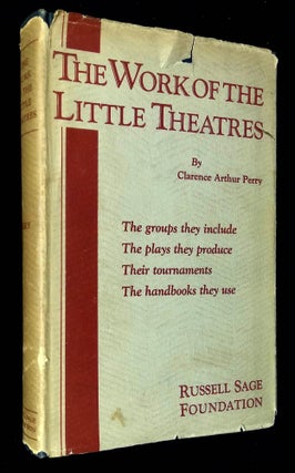 Item #B59857 The Work of the Little Theatres: The Groups They Include, the Plays They Produce,...