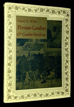 Item #B59876 Persian Gardens & Garden Pavilions. Donald N. Wilber