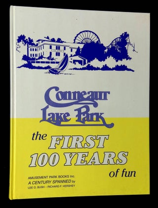 Item #B59903 Conneaut Lake Park: The First 100 Years of Fun. Lee O. Bush, Richard F. Hershey
