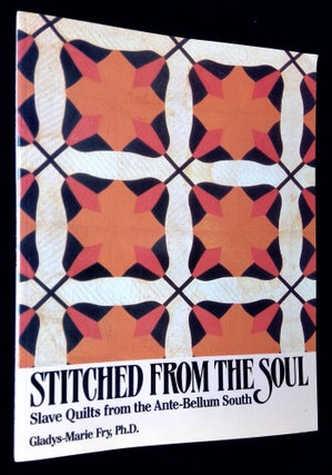 Item #B59907 Stitched from the Soul: Slave Quilts from the Ante-Bellum South. Gladys-Marie Fry