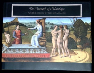 Item #B59986 The Triumph of Marriage: Painted Cassoni of the Renaissance. Cristelle Baskins, Alan...