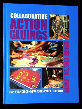 Item #B59991 Collaborative Action Gluings. Robert Delford Brown, Mark Bloch, Robert C. Morgan