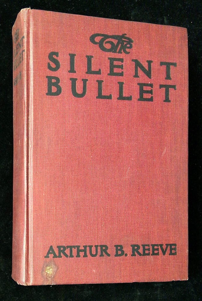 Item #B60029 The Silent Bullet: The Adventures of Craig Kennedy Scientific Detective. Arthur B. Reeve.