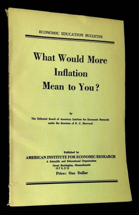 Item #B60049 What Would More Inflation Mean to You? [American Institute for Economic Research,...