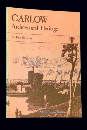 Item #B60093 Carlow: Architectural Heritage [National Heritage Inventory]. William Garner