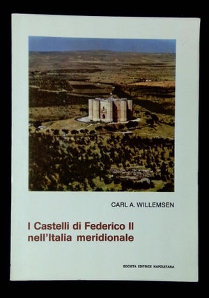 Item #B60106 I Castelli di Federico II nell'Italia Meridionale. Carl A. Willemsen, Mario Rotili