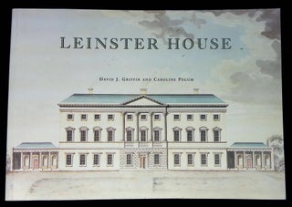 Item #B60122 Leinster House, 1744-2000: An Architectural History. David J. Griffin, Caroline Pegum