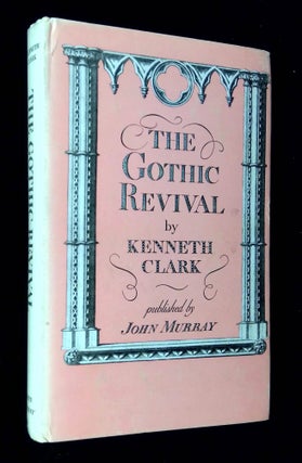 Item #B60159 The Gothic Revival: An Essay in the History of Taste. Kenneth Clark