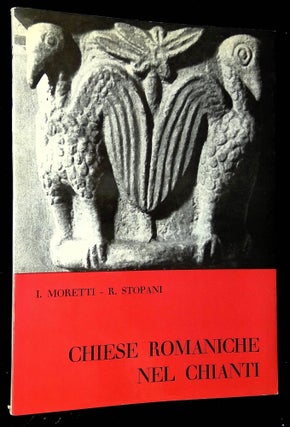 Item #B60166 Chiese Romaniche nel Chianti. Italo Moretti, Renato Stopani, Ulrich Middeldorf