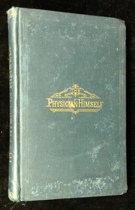 Item #B60173 The Physician Himself and What He Should Add to His Scientific Acquirements. D. W....