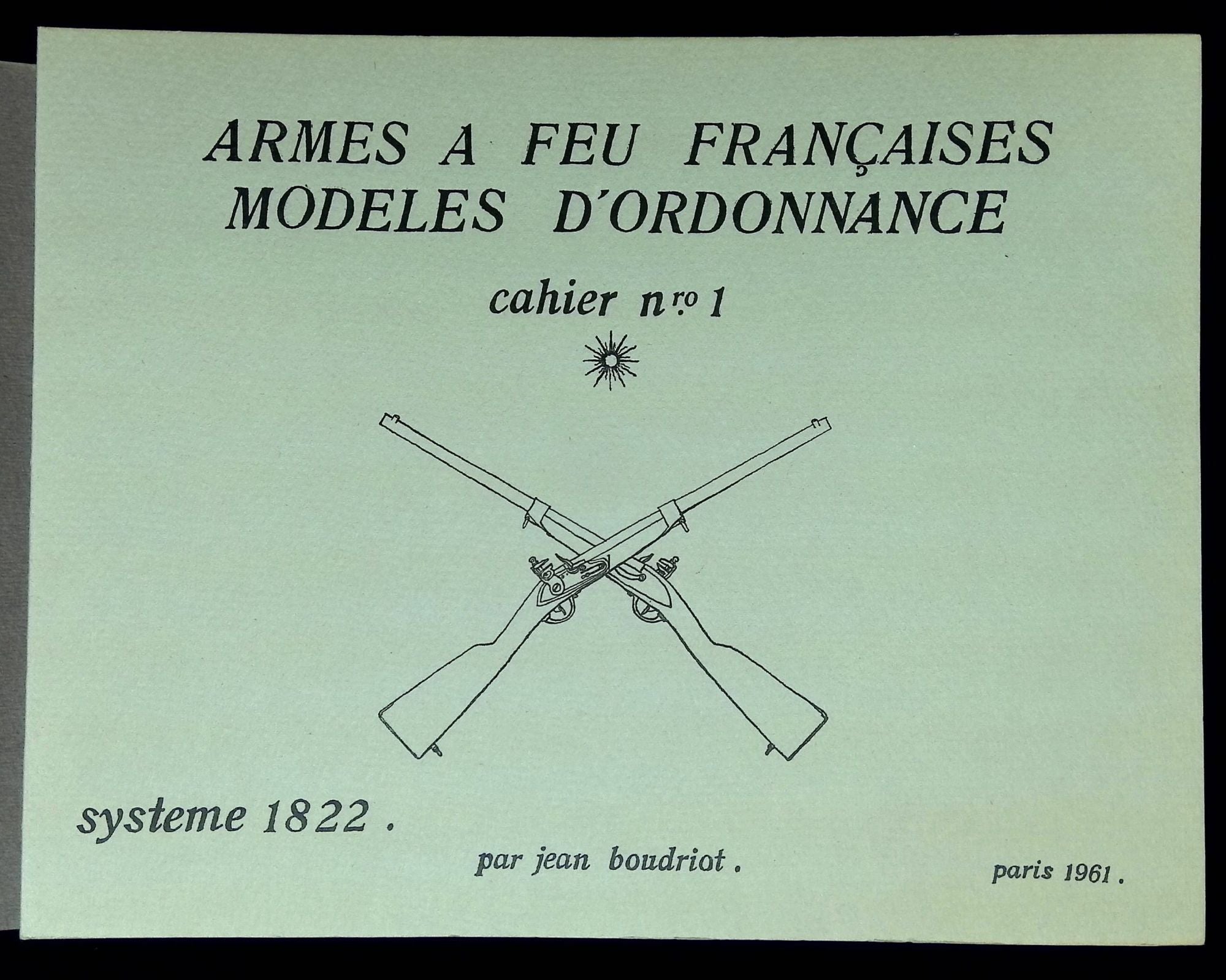 Armes a Feu Francaises Modeles Reglementaires 1717-1836: Cahier n. 1-10 ...