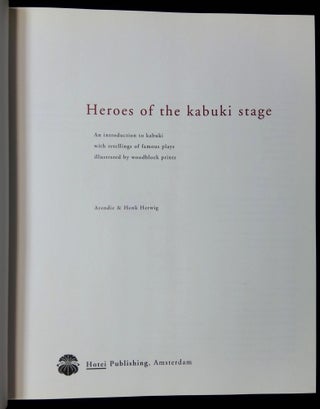 Heroes of the Kabuki Stage: An Introduction to Kabuki with Retellings of Famous Plays Illustrated by Woodblock Prints