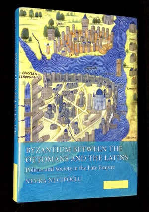 Item #B60236 Byzantium Between the Ottomans and the Latins: Politics and Society in the Late...