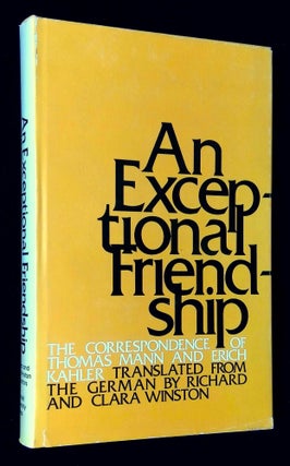 Item #B60253 An Exceptional Friendship: The Correspondence of Thomas Mann and Erich Kahler....