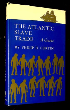 Item #B60277 The Atlantic Slave Trade: A Census. Philip D. Curtin