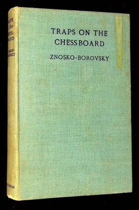 Item #B60285 Traps on the Chessboard: Or Dangers in the Openings. Eugene A. Znosko-Borovsky