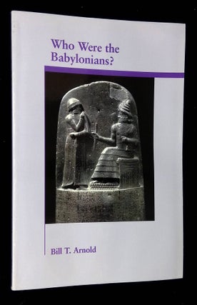 Item #B60296 Who Were the Babylonians? Bill T. Arnold