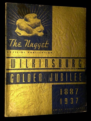 Item #B60310 The Nugget: Wilkinsburg, Pennsylvania Golden Jubilee, 1887-1937. James A. Dean,...