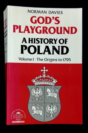 Item #B60321 God's Playground: A History of Poland--Volume I: The Origins to 1795 [This volume...