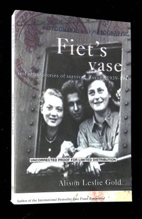 Item #B60325 Fiet's Vase and Other Stories of Survival, Europe 1939-1945 [Uncorrected Proofs]....