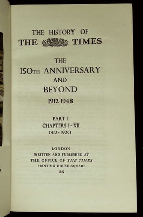 The History of the Times: The 150th Anniversary and Beyond, 1912-1948--Part I: Chapters I-XII 1912-1920; and Part II: Chapters XIII-XXIV 1921-1948, Appendices and Index [Two volume set!]