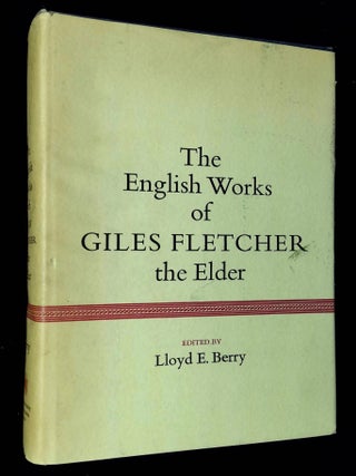Item #B60333 The English Works of Giles Fletcher, the Elder. Lloyd E. Berry