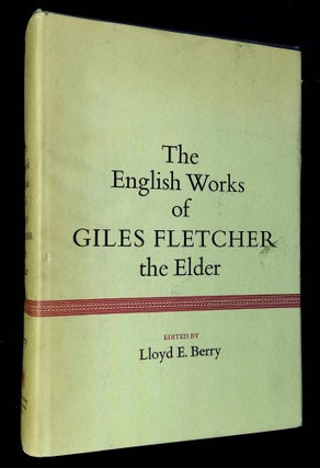 Item #B60333 The English Works of Giles Fletcher, the Elder. Lloyd E. Berry