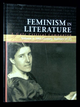 Item #B60335 Feminism in Literature, Volume 3: 19th Century, Authors (C-Z) [Volume three only!]....