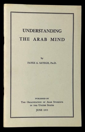 Item #B60359 Understanding the Arab Mind. Fayez A. Sayegh