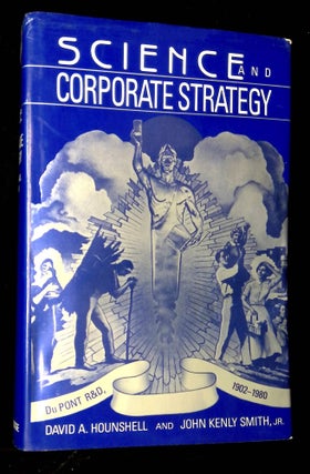 Item #B60376 Science and Corporate Strategy: Du Pont R&D, 1902-1980 [Inscribed by Hounshell to...