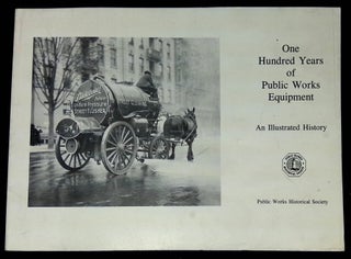 Item #B60397 One Hundred Years of Public Works Equipment: An Illustrated History. n/a