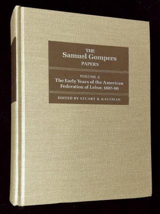 Item #B60429 The Samuel Gompers Papers: Volume 2--The Early Years of the American Federation of...
