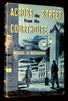 Item #B60540 Across the Street from the Courthouse. Michael A. Musmanno