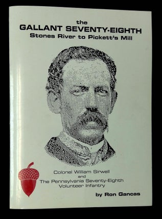 Item #B60566 The Gallant Seventy-Eighth: Stones River to Pickett's Mill--Colonel William Sirwell...