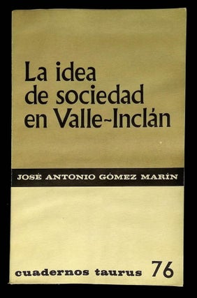 Item #B60593 La Idea de Sociedad en Valle-Inclan. Jose Antonio Gomez Marin