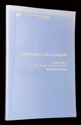 Item #B60629 Ramon del Valle-Inclan: An Annotated Bibliography--Volume I: The Works of...
