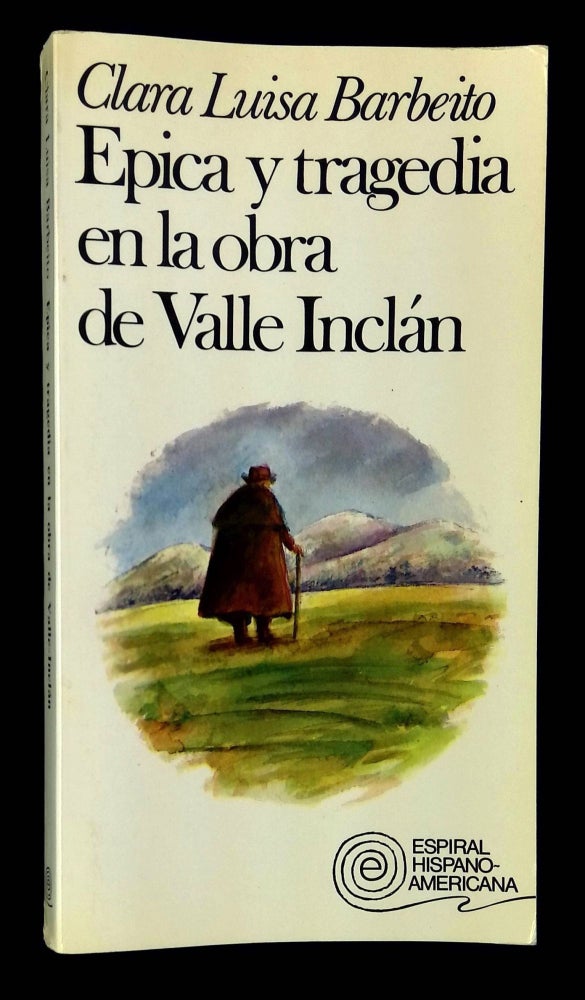 Item #B60640 Epica y Tragedia en la Obra de Valle Inclan [Inscribed by Barbeito to Robert Lima!]. Clara Luisa Barbeito.