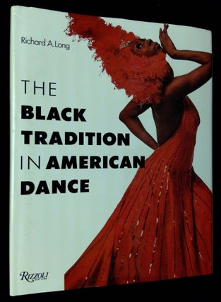Item #B60671 The Black Tradition in American Dance. Richard A. Long, Joe Nash