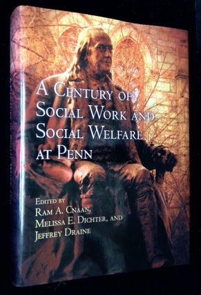 Item #B60690 A Century of Social Work and Social Welfare at Penn. Ram A. Cnaan, Melissa E....